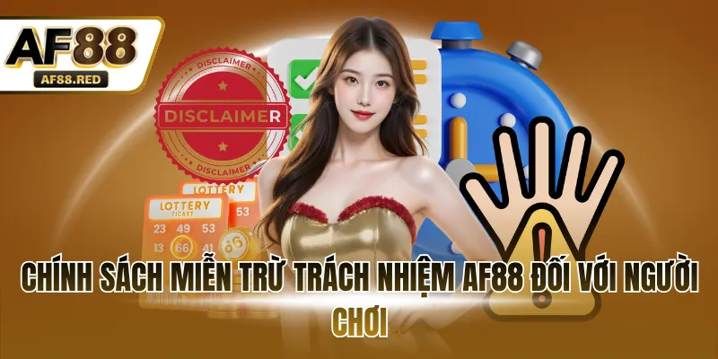 Chính sách miễn trừ trách nhiệm AF88 đối với người chơi